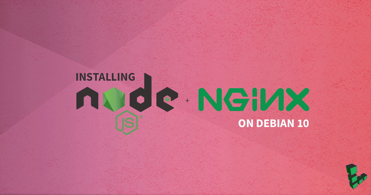 Marquee image for How to Install Node.js and NGINX on Debian 10
