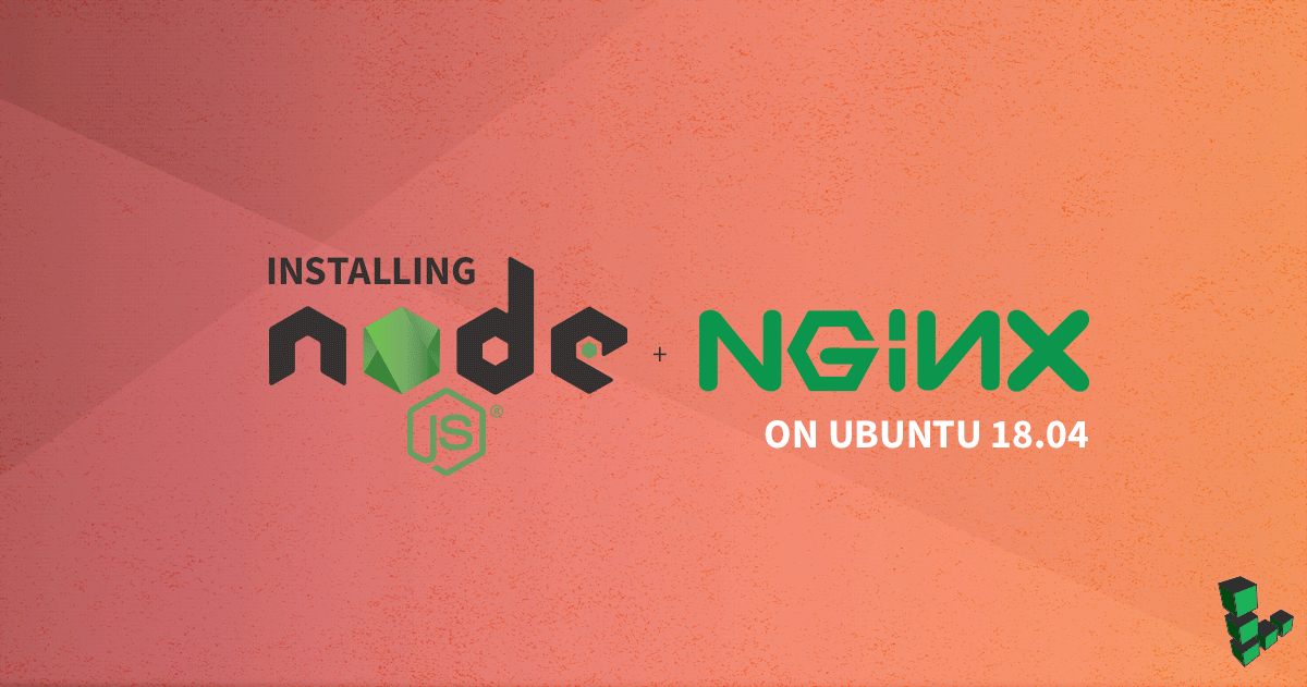 Marquee image for How to Install Node.js and NGINX on Ubuntu 18.04
