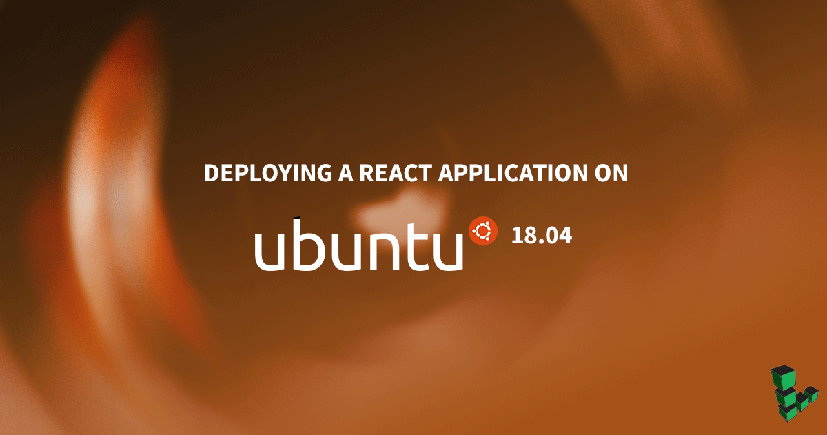 Marquee image for How to Deploy a React Application on Ubuntu 18.04