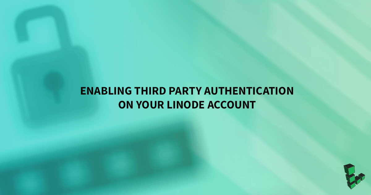 Marquee image for How to Enable Third Party Authentication on Your Linode Account