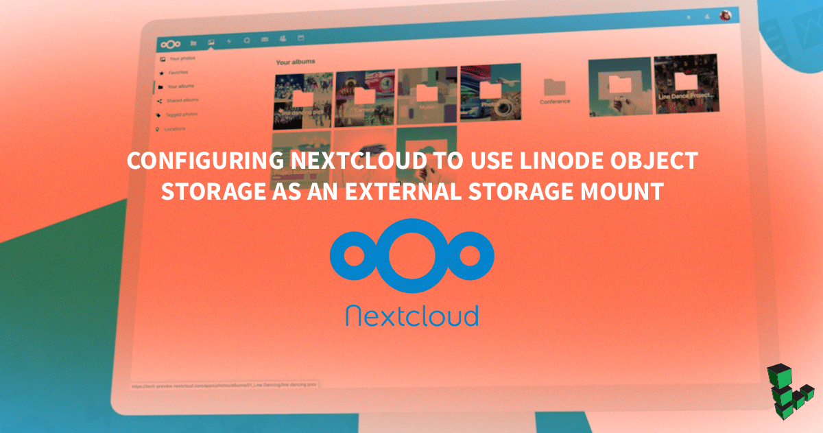 Marquee image for How to Configure Nextcloud to use Linode Object Storage as an External Storage Mount