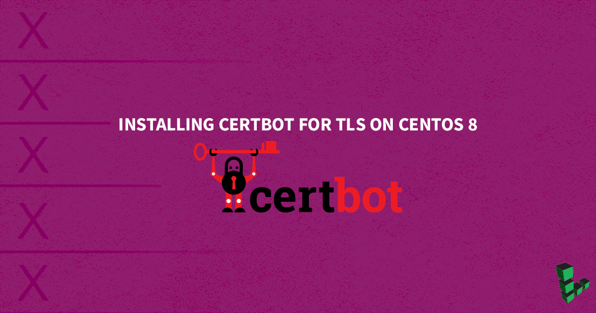 Marquee image for How to Install Certbot for TLS on CentOS 8
