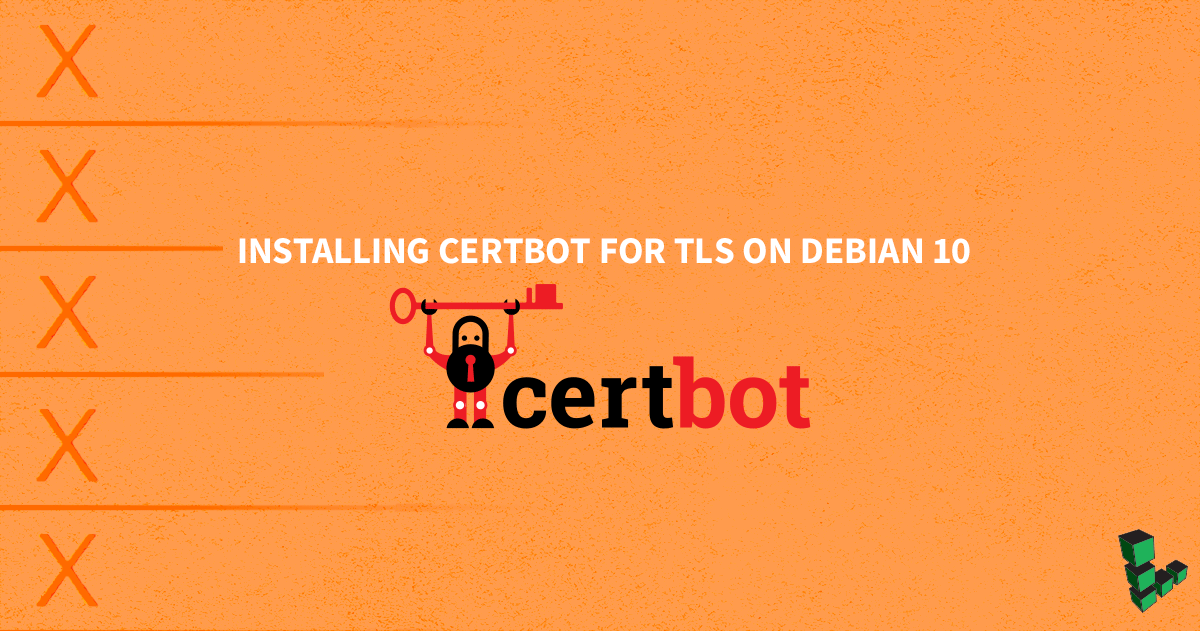 Marquee image for How to Install Certbot for TLS on Debian 10
