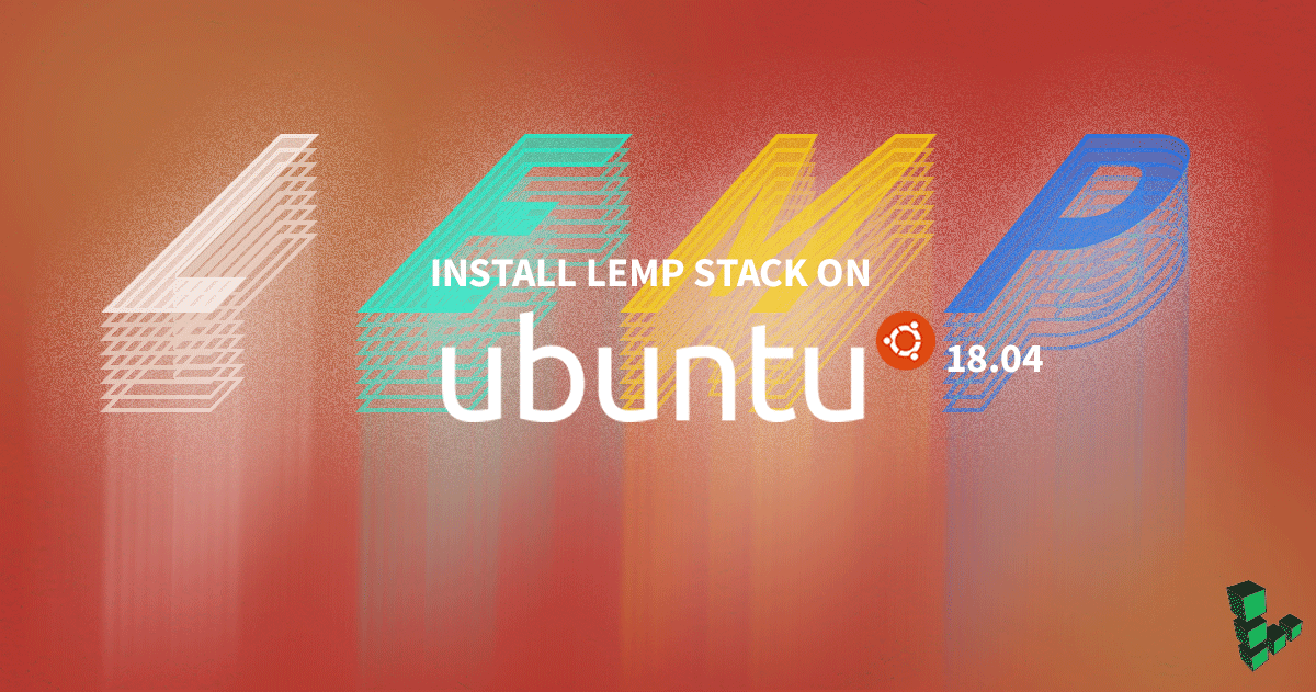 Marquee image for How to Install the LEMP Stack on Ubuntu 18.04