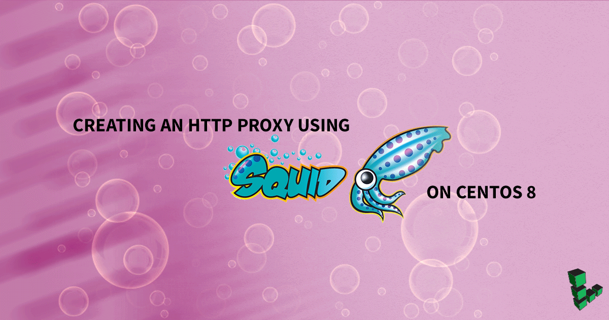 Marquee image for How to Create an HTTP Proxy Using Squid on CentOS 8
