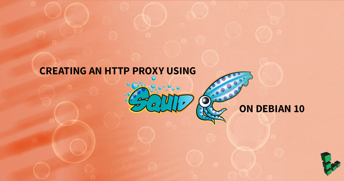 Marquee image for How to Create an HTTP Proxy Using Squid on Debian 10