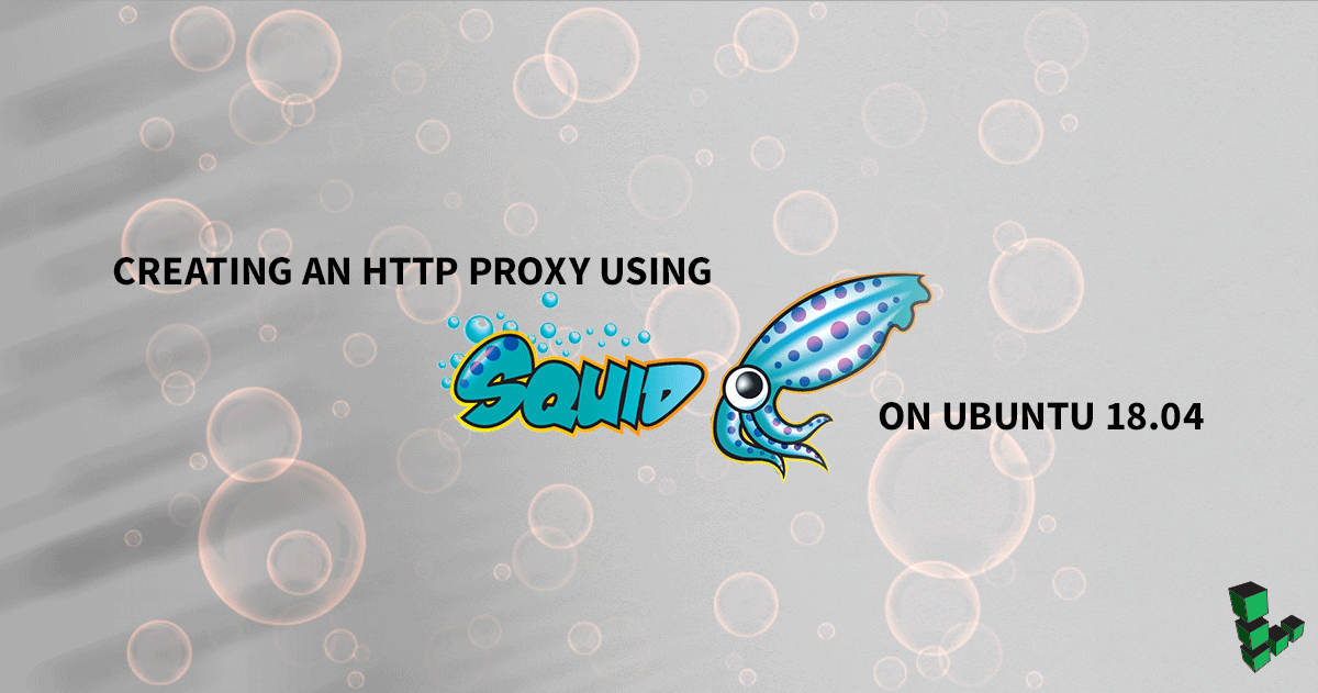 Marquee image for How to Create an HTTP Proxy Using Squid on Ubuntu 18.04